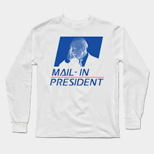 Anti Joe Biden Mail-In President Funny Trump Election Fraud Political Satire AOC GOP Deplorables Red Pill Long Sleeve T-Shirt